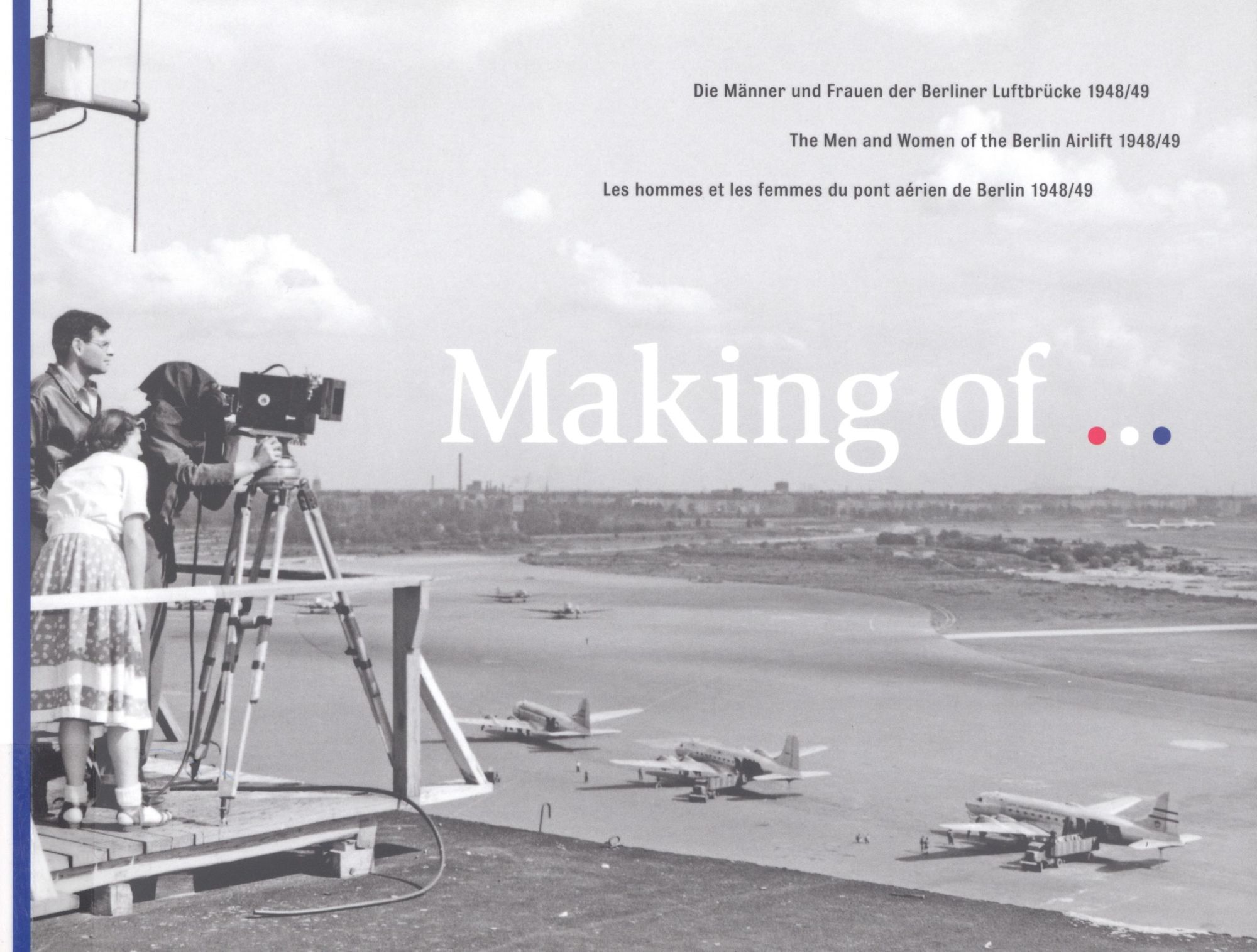 Making of … The Men and Women of the Berlin Airlift 1948/49