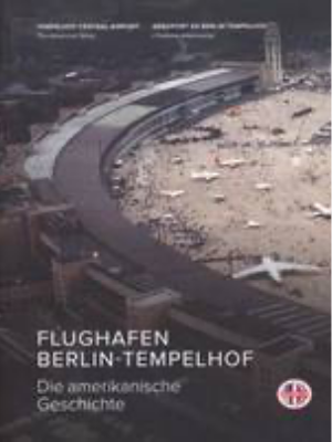 Aéroport de Berlin-Tempelhof. L’histoire américaine