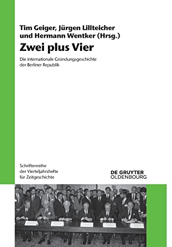 Zwei Plus Vier. Die internationale Gründungsgeschichte der Berliner Republik.